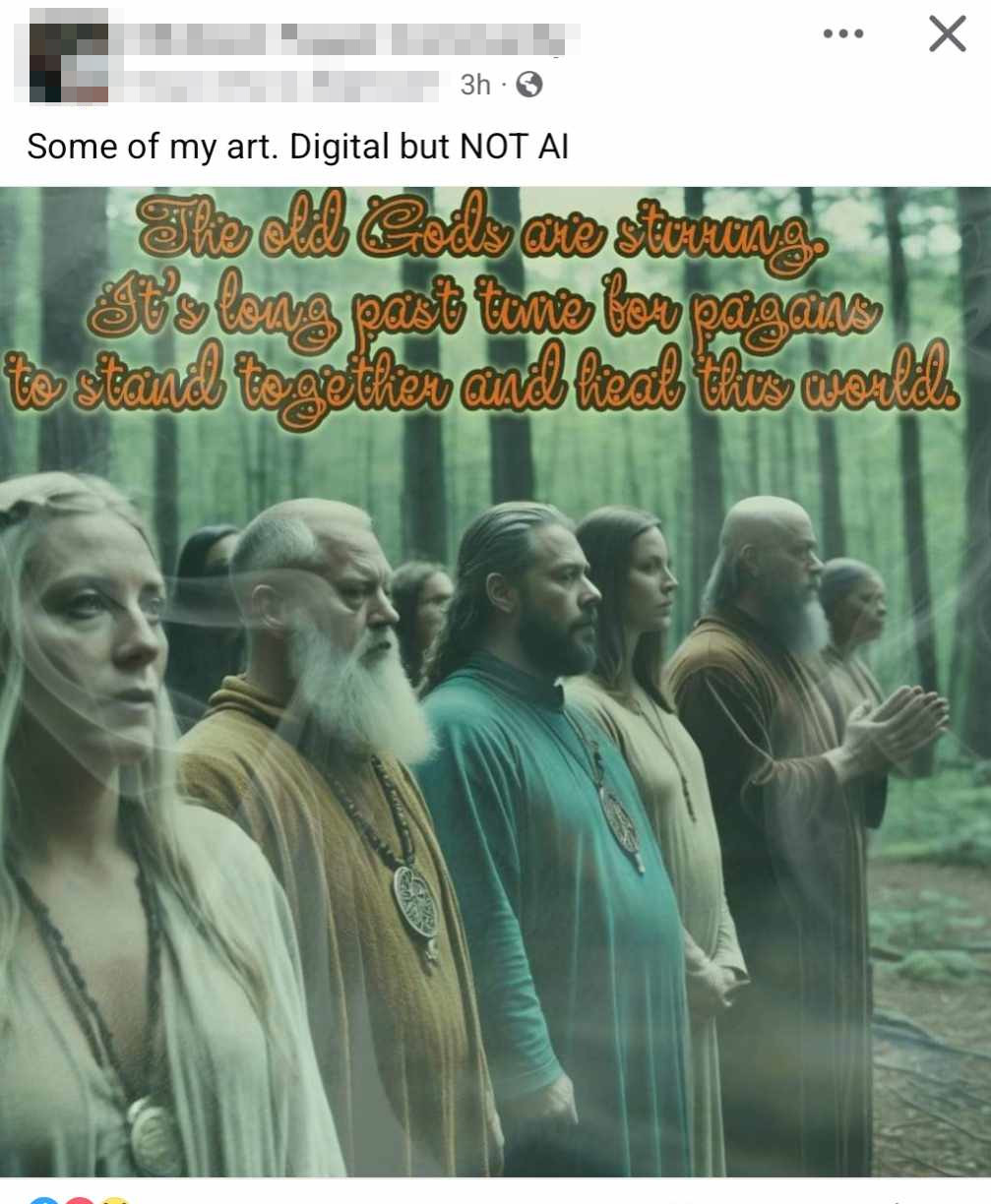 A Facebook post with the name and group blurred out. The caption says Some of my art. Digital but NOT AI. The image is of a number of individuals wearing robes and necklaces, one with his hands in a prayer position. His hands are disproportionately large and have too many fingers. It says, in the worst font you have ever seen, 'The old Gods are stirring. It's long past time for pagans to stand together and heal this world.'